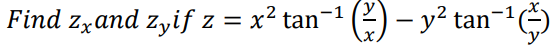 Find zxand zyif z = x² tan−¹ (²) − y² ta
-