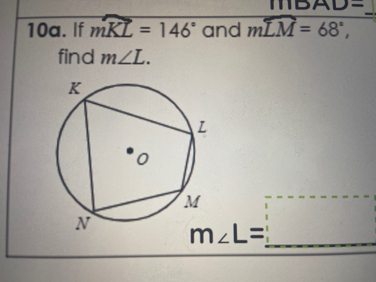 10a. If mKL = 146 and mLM = 68",
%3D
%3D
find mZL.
L.
m²L=
