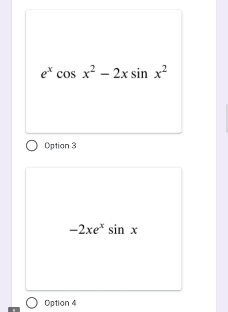 e* cos x² – 2x sin x²
Option 3
-2xe* sin x
O Option 4

