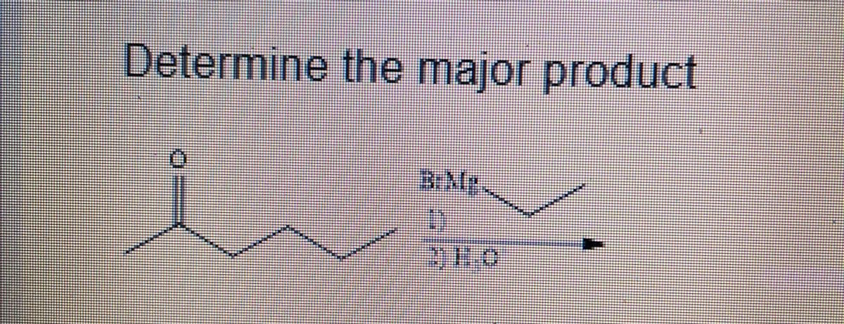 Determine the major product
)1.0
