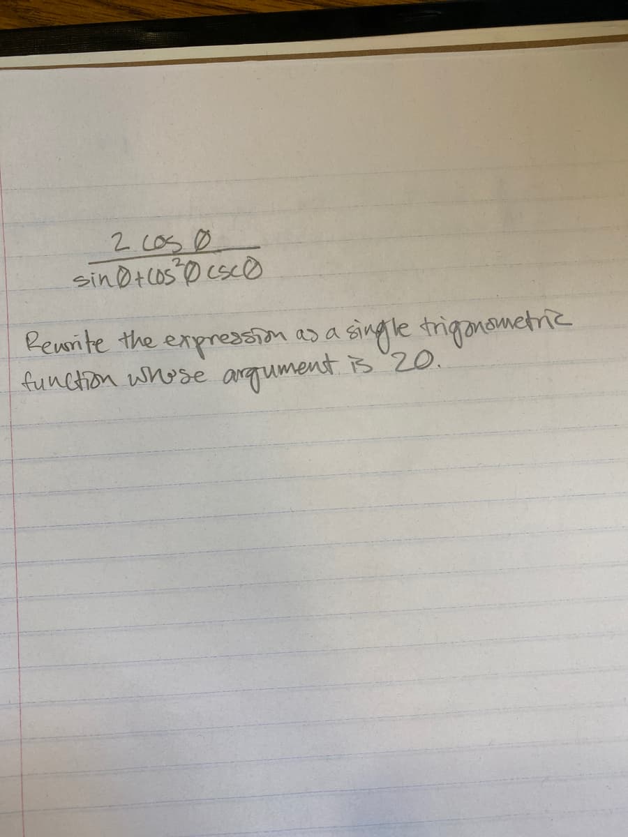 2 coS Ø
Reurite the expresson as a single triganometrie
function whose arqument is 20.
