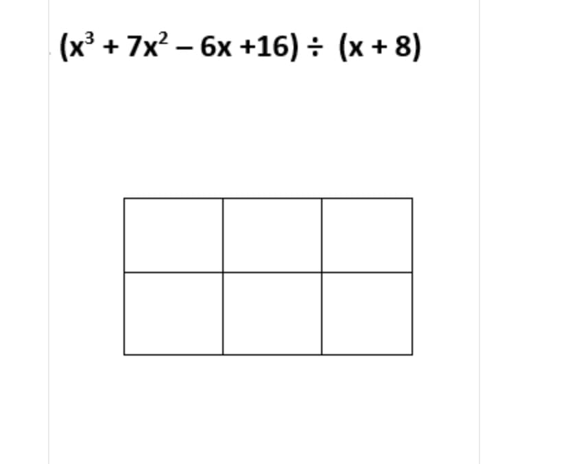 (x³ + 7x? – 6x +16) ÷ (x + 8)

