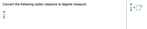 Convert the following radian measure to degree measure.
2
