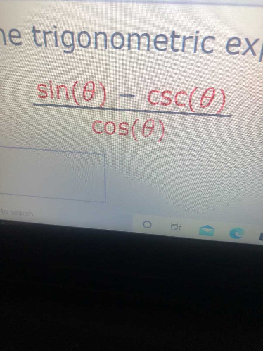 he trigonometric ex
sin(0) – csc(6)
cos(0)
to search
