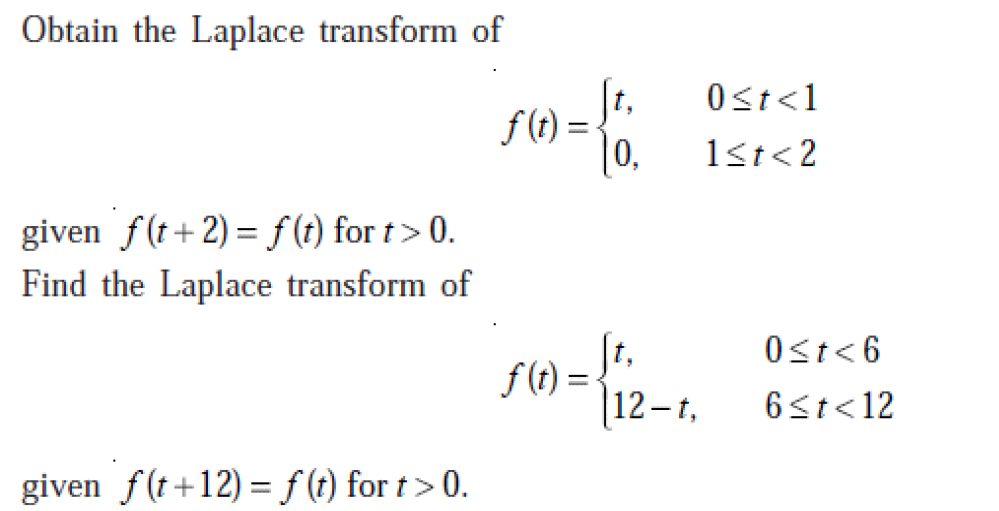 Obtain the Laplace transform of
Ost<1
f (t) = -
[0,
1st<2
given f(t+2) =f(t) for t> 0.
