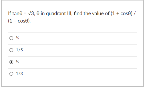 If tane = V3, e in quadrant III, find the value of (1 + cose) /
(1 - cose).
O 1/5
O 1/3
