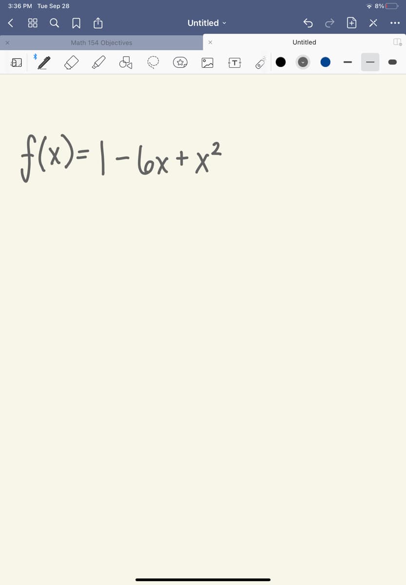 3:36 PM Tue Sep 28
8%
< 88 Q
Untitled -
Math 154 Objectives
Untitled
T
f(x)= | - l6x + x²
