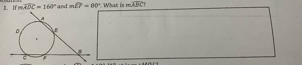 1. If MADC = 160° and mEF= 80°. What is mABC?
440 o AL.
