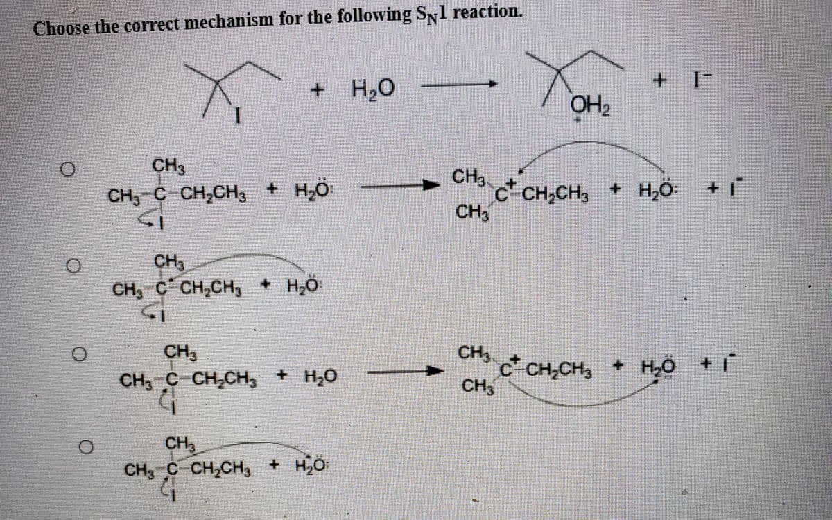 Choose the correct mechanism for the following Syl reaction.
+ H,O
H2
CH3
+ H,ö:
+ H2Ö
c CH,CH3
CH3
+ H,Ö
CH, C CH,CH,
CH3
CH3
CH, C CH,CH,
+ H,Ö
CH3
CH3
c* CH,CH, + Hö + 1
CH3
CH, C CH,CH + H20
CH3
CH3 C CH,CH, + HÖ
