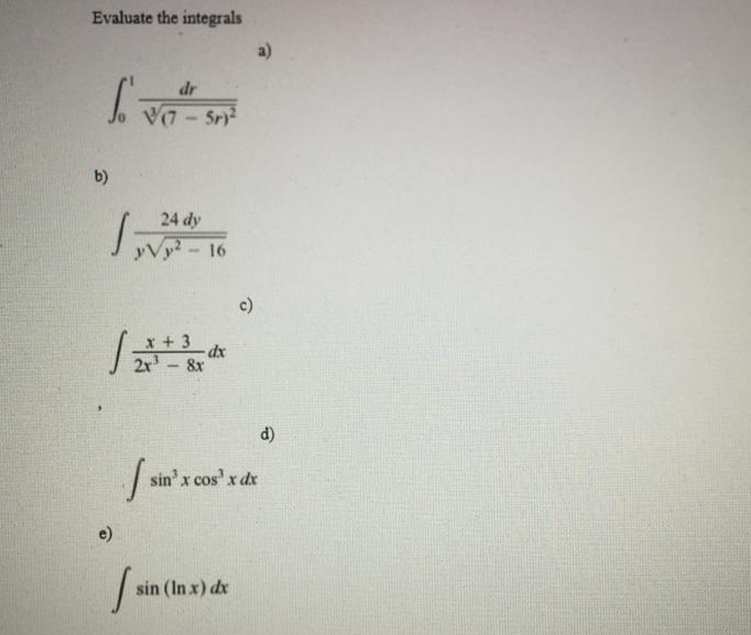 Evaluate the integrals
dr
b)
24 dy
yVy-16
c)
x+3
2r - 8x
(6)
