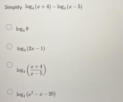 Simplify log, (x+ 4) – log, (æ – 5)
O log,9
O log, (2x – 1)
x+4
log4
I- 5
log, (z - z- 20)
