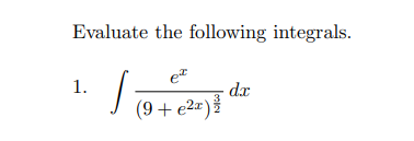 Evaluate the following integrals.
et
1.
dx
(9 + e2z)
