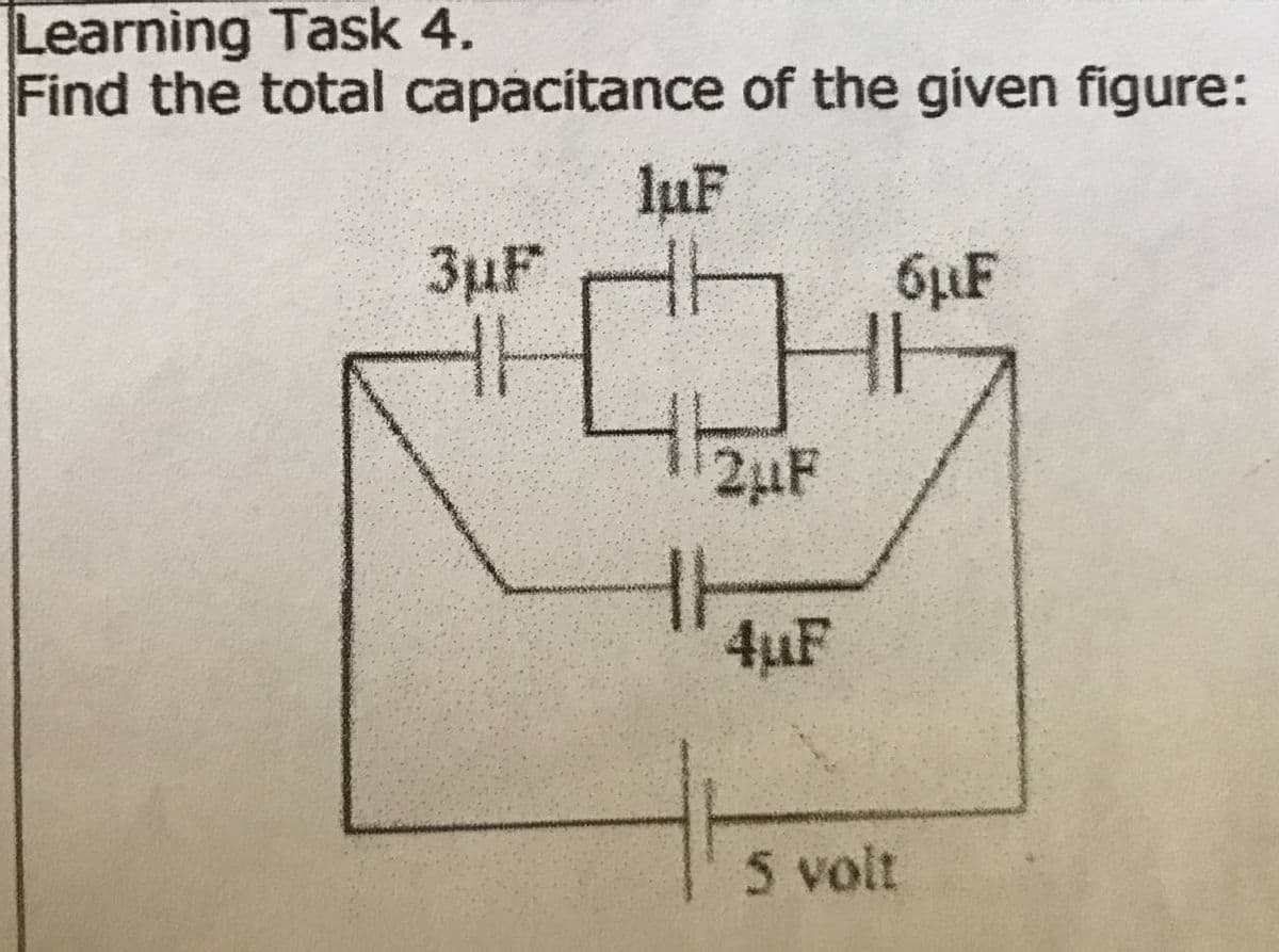 Learning Task 4.
Find the total capacitance of the given figure:
luF
3µF
6µF
2µF
4µF
5 volt

