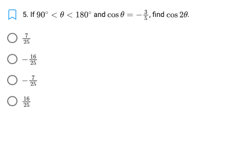 5. If 90° < 0 < 180° and cos 0 = —음, find cos 20.
ㅇ 곯
16
○-풂
25
ㅇ-곯
O