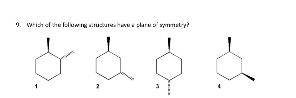 9. Which of the following structures have a plane of symmetry?
1
3
