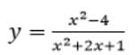 x2-4
y =
х2+2х+1
