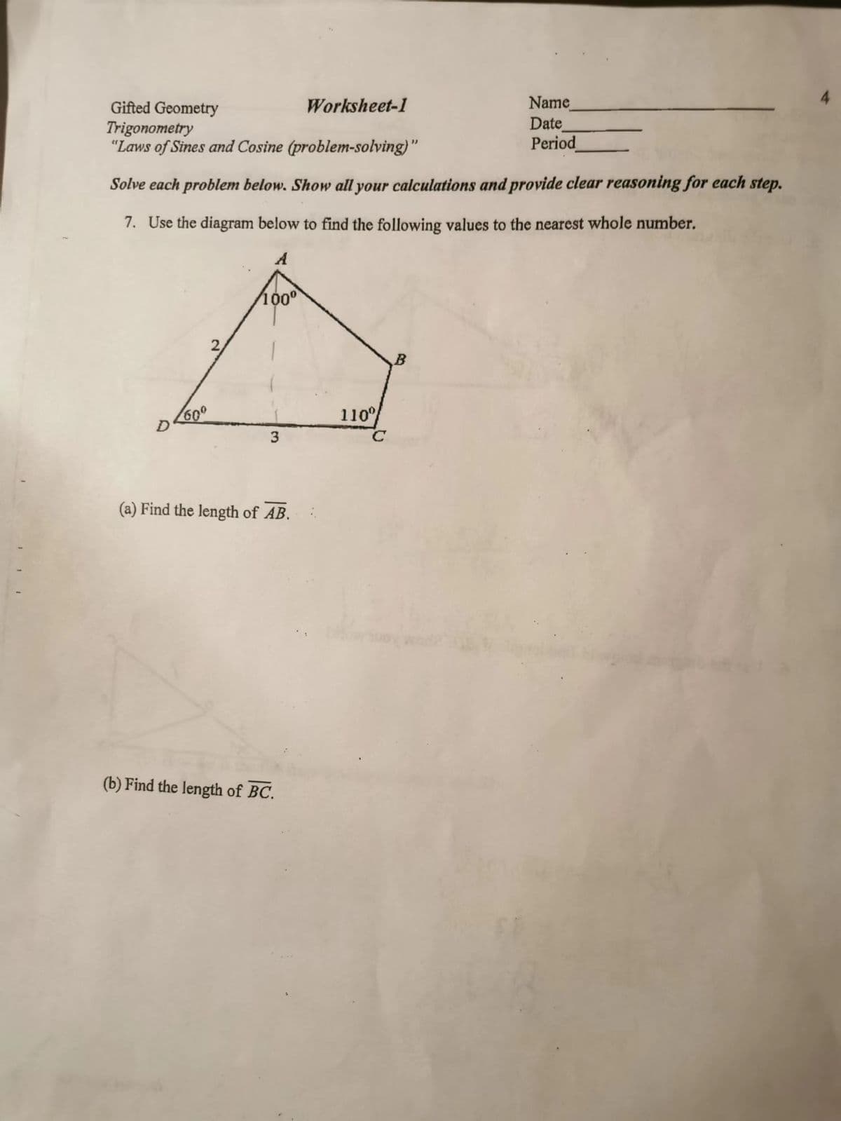 Name
Date
Worksheet-1
Gifted Geometry
Trigonometry
"Laws of Sines and Cosine (problem-solving)"
Period
Solve each problem below. Show all your calculations and provide clear reasoning for each step.
7. Use the diagram below to find the following values to the nearest whole number.
A
100
110
(a) Find the length of AB.
(b) Find the length of BC.
