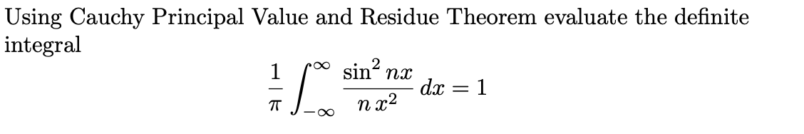 Using Cauchy Principal Value and Residue Theorem evaluate the definite
integral
sin? nx
dx
n x2
1
