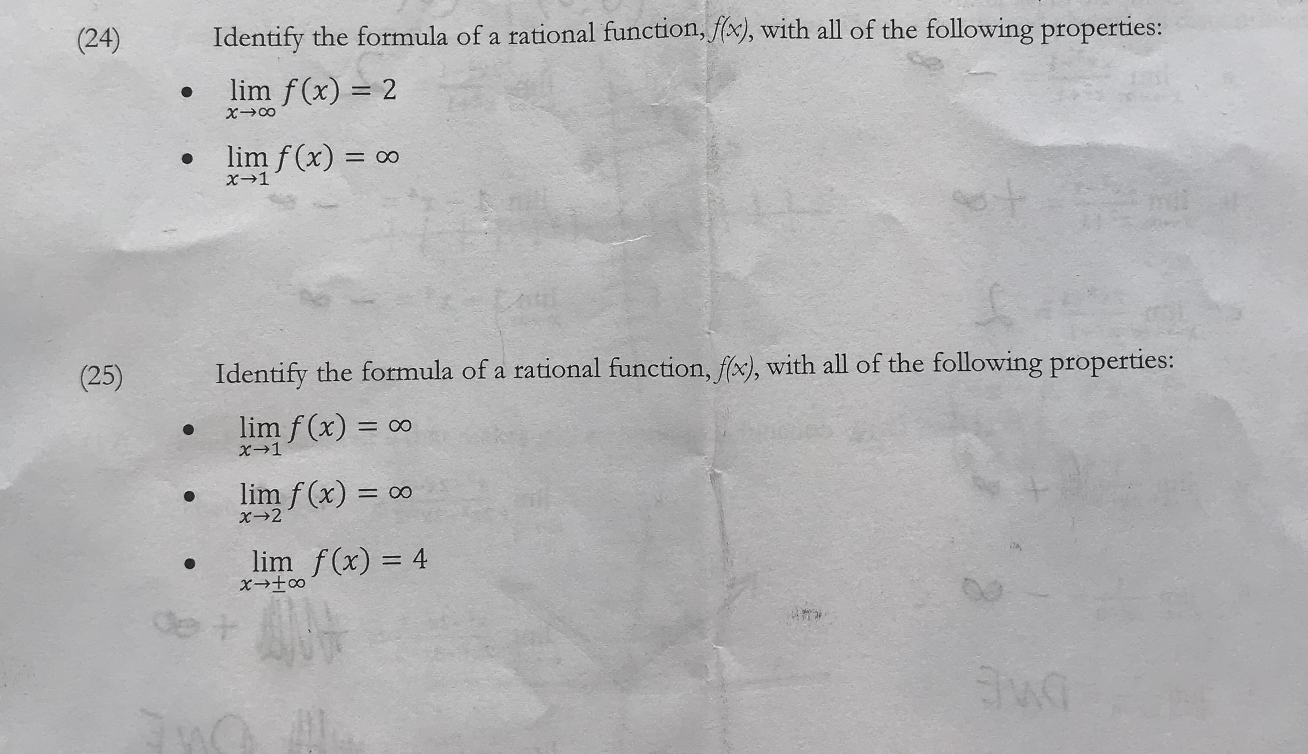 Identify the formula of a rational function, fx), with all of the following properties:
(24)
lim f(x) 2
lim f (x)
- OO
x1
mt
Identify the formula of a rational function, f(x), with all of the following properties:
(25)
lim f (x) 0o
x1
lim f (x)
=OO
x2
lim f(x) 4
de r
tKG
2
