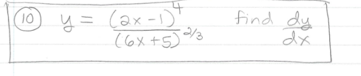 y = (ax-1)"
(6x+5) %3
find dy
dx
10
