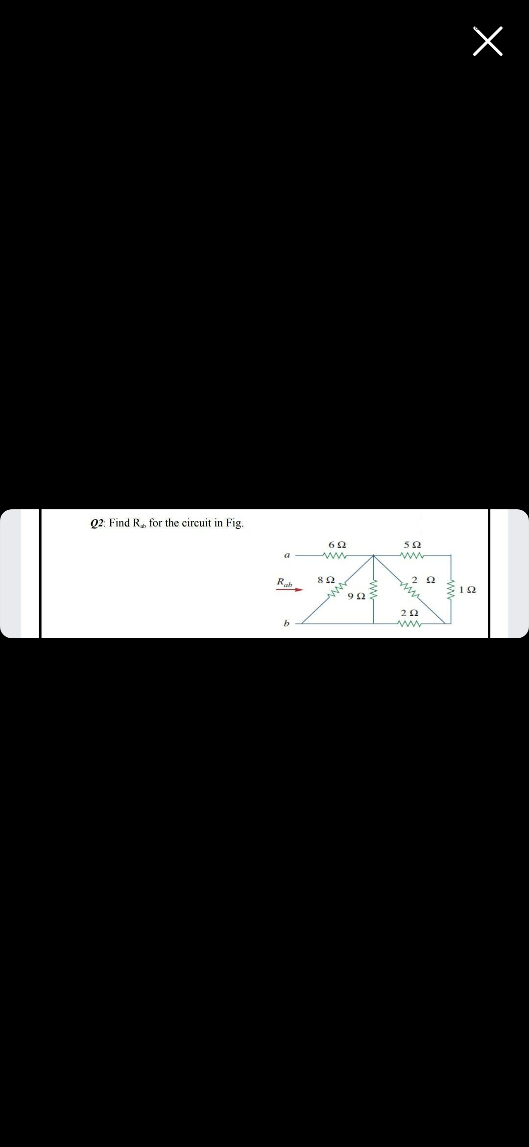 Q2: Find R, for the circuit in Fig.
a
Rab
8Ω
2 2
1Ω
b.
ww
ww
