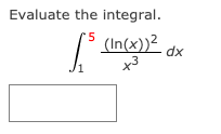 Evaluate the integral.
(In(x))²
x3
dx
