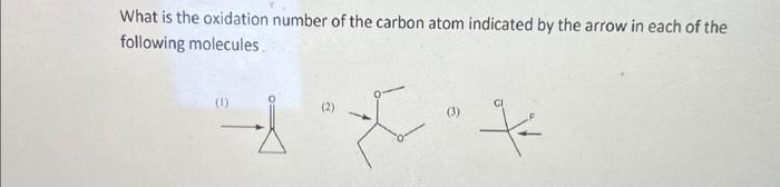 What is the oxidation number of the carbon atom indicated by the arrow in each of the
following molecules
4+
(3)
*