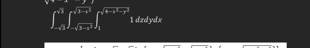 √√3
3-x²
1 dzdydx
C