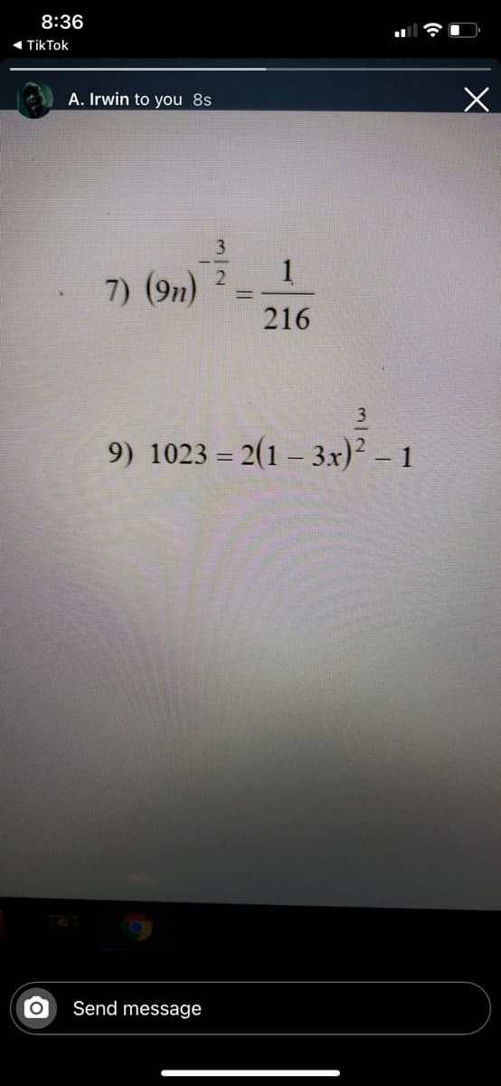 8:36
1 TikTok
A. Irwin to you 8s
1
7) (9n)
216
9) 1023 = 2(1 – 3x)² – 1
Send message
