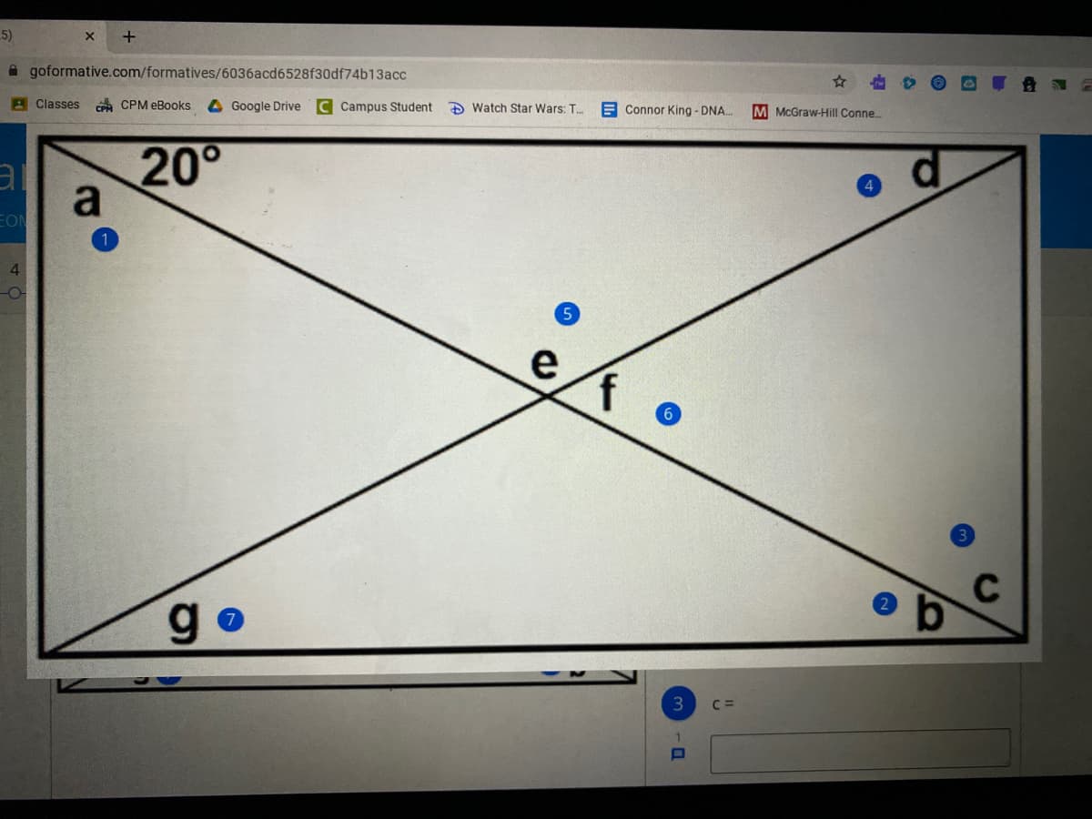 5)
A goformative.com/formatives/6036acd6528f30df74b13acc
BClasses CPA CPM eBooks
4 Google Drive C Campus Student D Watch Star Wars: T.
E Connor King - DNA.
M McGraw-Hill Conne.
al
20°
a
EON
4.
e
C
g.
C =
