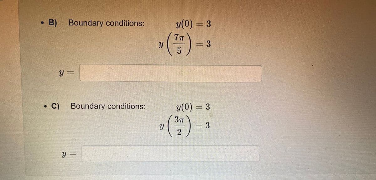 B)
Boundary conditions:
y(0)=3
%3D3
5.
• C)
Boundary conditions:
y(0) = 3
(*)
37
= 3
2
