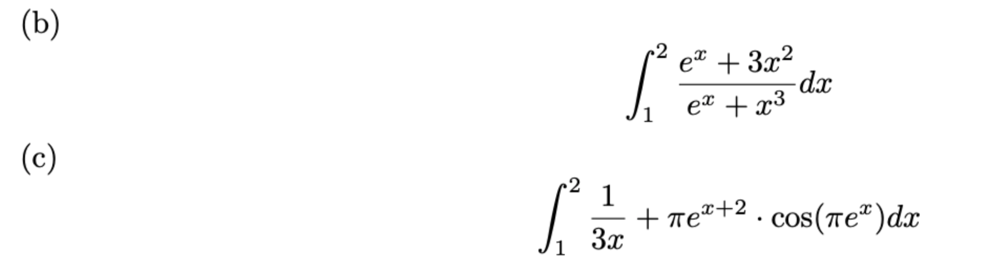 (b)
eª + 3x²
dx
e¤ + x3
(с)
+ те*+2. cos(те")dx
3x
COS
