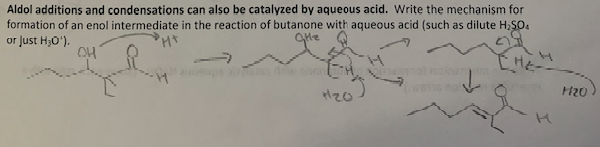 Aldol additions and condensations can also be catalyzed by aqueous acid. Write the mechanism for
formation of an enol intermediate in the reaction of butanone with aqueous acid (such as dilute H₂SO4
'Ht
GHz
or just H₂O¹).
OH
120
FI20