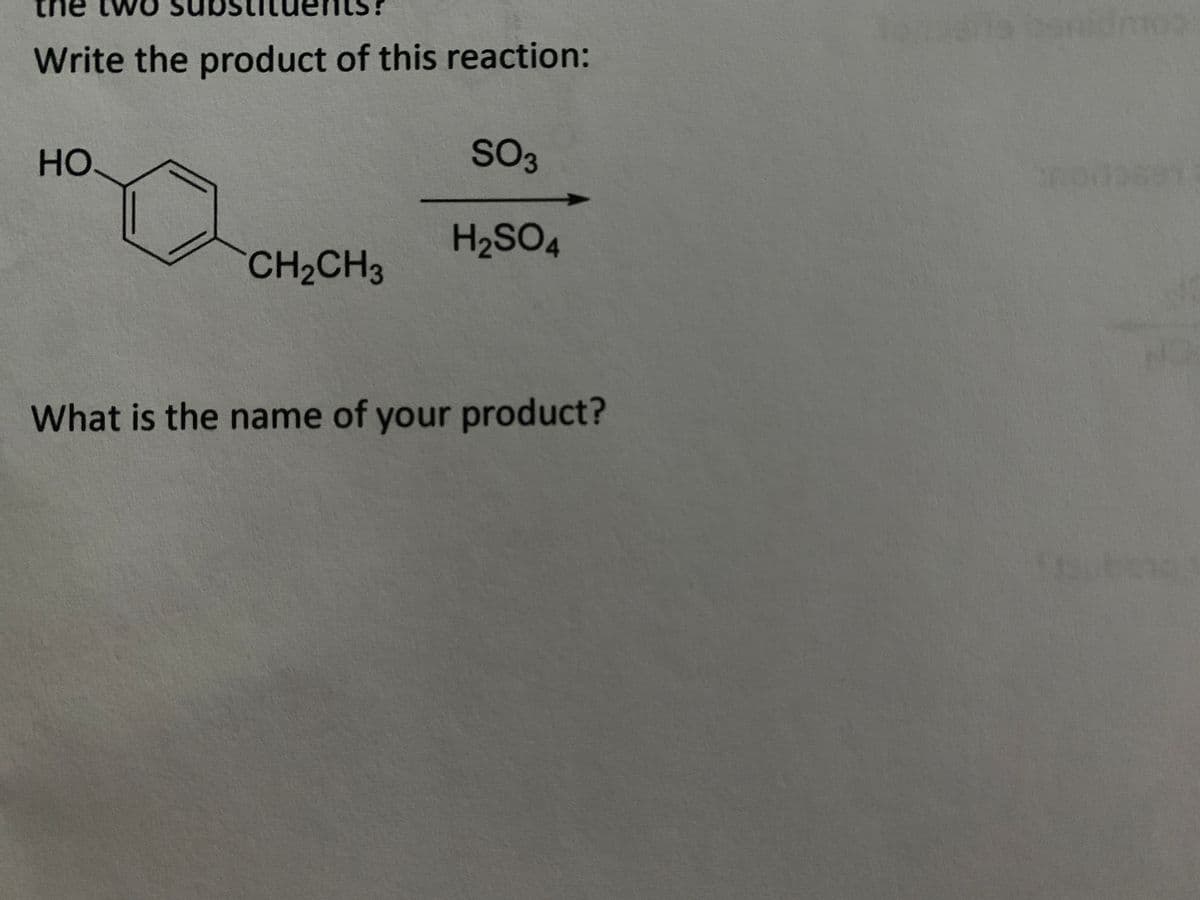 Write the product of this reaction:
HO
CH₂CH3
SO3
H₂SO4
What is the name of your product?
Tomas bandmos