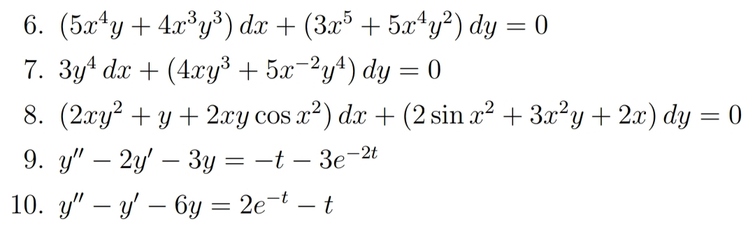 6. (5x*y+4x³y³) dx + (3x³ + 5x*y²) dy = 0
7. 3y4 da + (4xy³ + 5x-?y+) dy = 0
8. (2xy? + y + 2xy cos x?) dx + (2 sin x² + 3x²y + 2x) dy = 0
9. y" — 2у/ — Зу — —t — Зе-2
10. y" — у — 6у — 2е-t— t
– t
|
