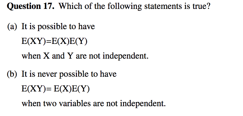 (a) It is possible to have
E(XY)=E(X)E(Y)
when X and Y are not independent.
