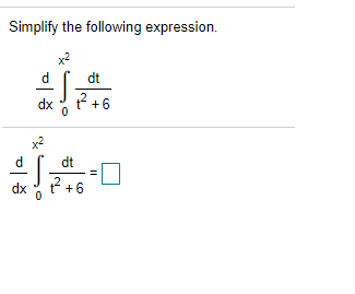 Simplify the following expression.
x2
dt
dx
2 +6
x2
dt
dx
+6
