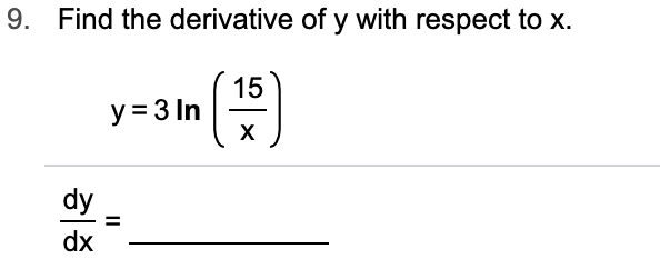 Find the derivative of y with respect to x.
9.
15
y 3 In
X
dy
dx
