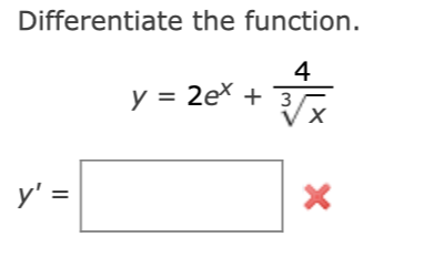 Differentiate the function.
4
y = 2e\ +
3
y' =
