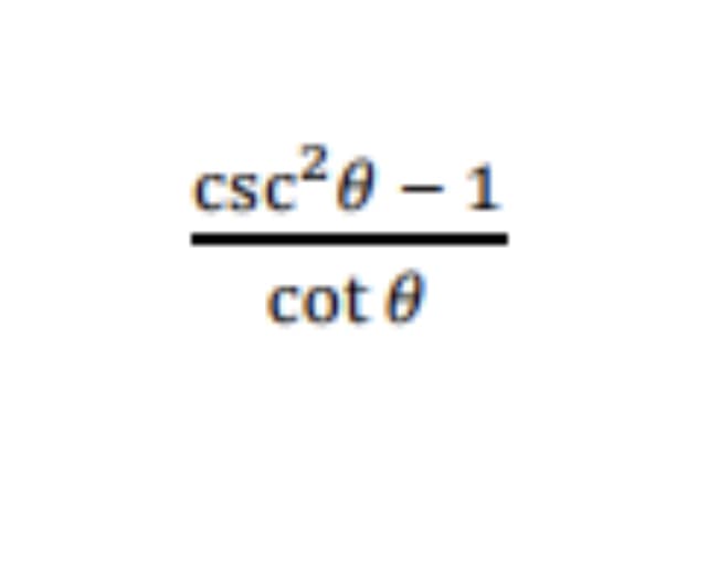 csc²0 – 1
20 -
cot 0
