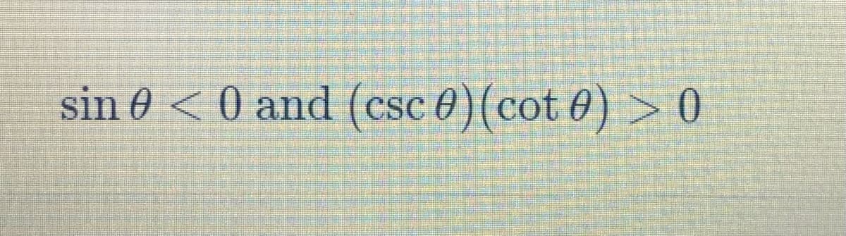 sin 0 < 0 and (csc 0)(cot 0) > 0
SC

