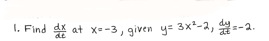 dy
Find dx at x=-3, given y= 3x²-2,
at -2.
