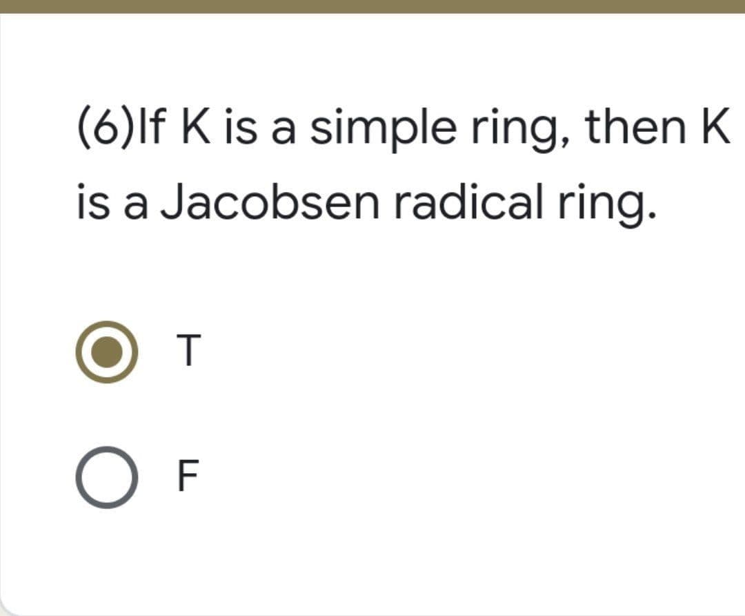 (6)lf K is a simple ring, then K
is a Jacobsen radical ring.
T
O F