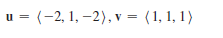 u = (-2, 1, –2), v = (1, 1, 1)
