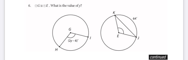 6. OG=OE.What is the value of y?
K
64
(2y – 6)"
H
continued
