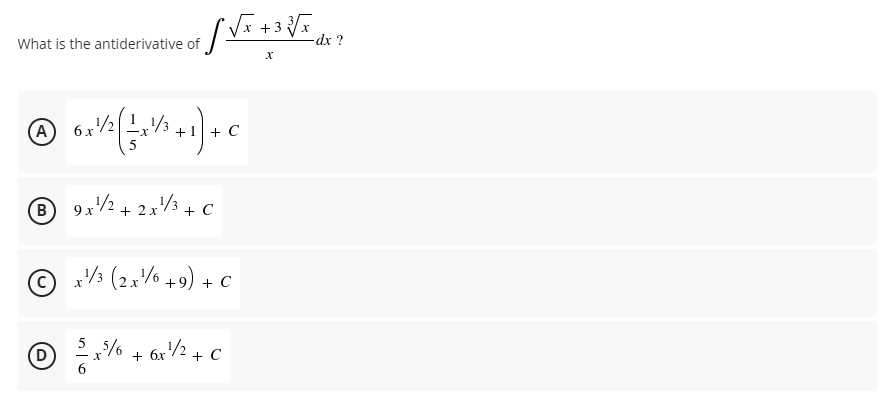 +3 x
dx ?
What is the antiderivative of
A
6x/2
+1+ C
B 9x/2 + 2x/3 + C
© x½ (2x% +9) + C
D)
55% + 6x/2 + C
- X
6.
