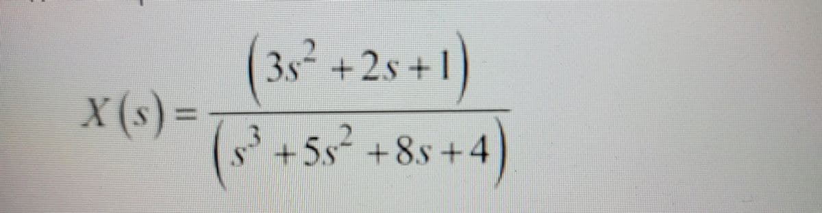 X (s) =
3.s +2s+1
(s²³ +5² +85+4)