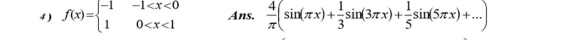 -1<x<0
4
4) f(x)=;
sin(7x) +sin(37x)+sin(57x)+...
Ans.
0<x<1
