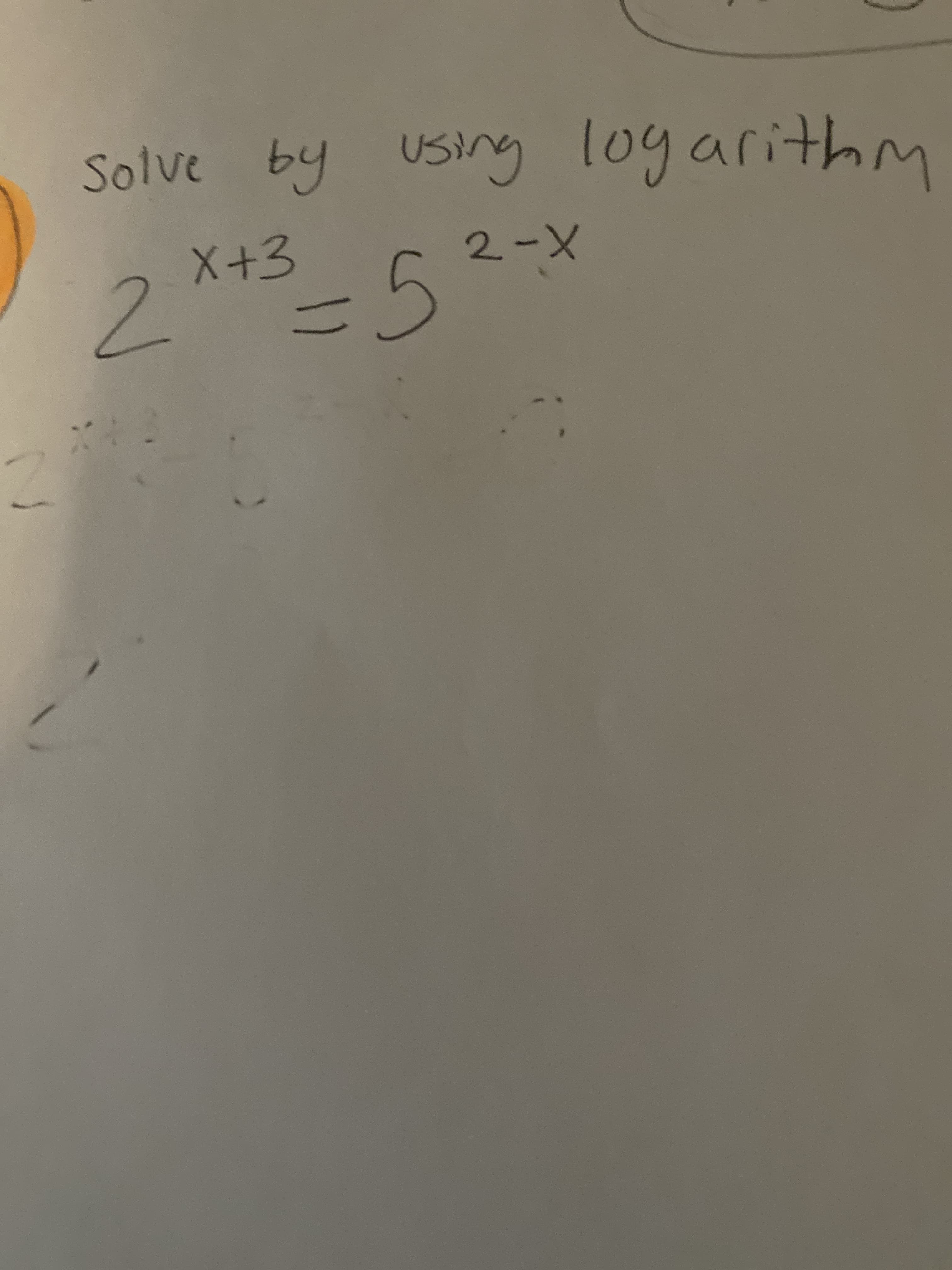 Solve by using logarithm
X+3
2-X
2.
13D
