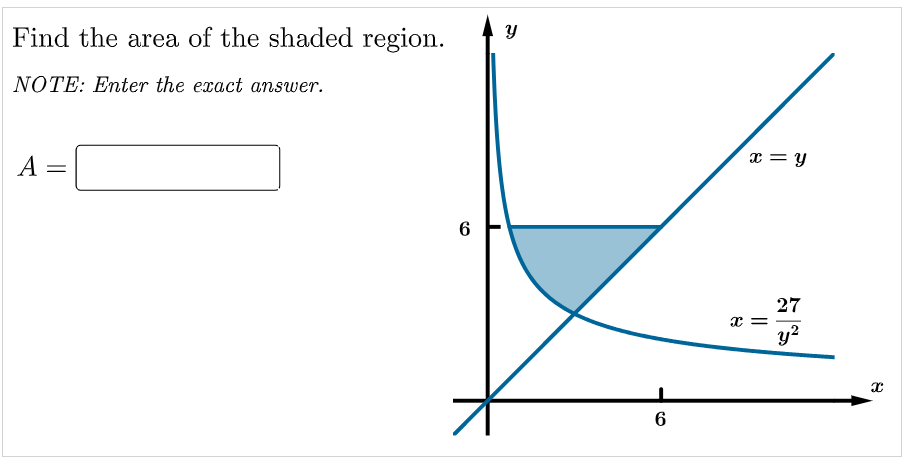 Find the area of the shaded region.
NOTE: Enter the exact answer.
A
x = y
27
x =
y?
